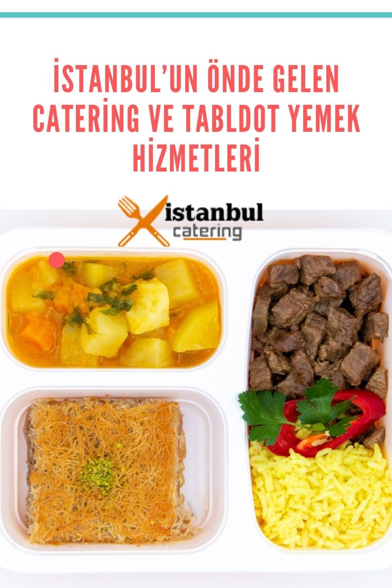 İstanbulun Önde Gelen Catering ve Tabldot Yemek Hizmetleri