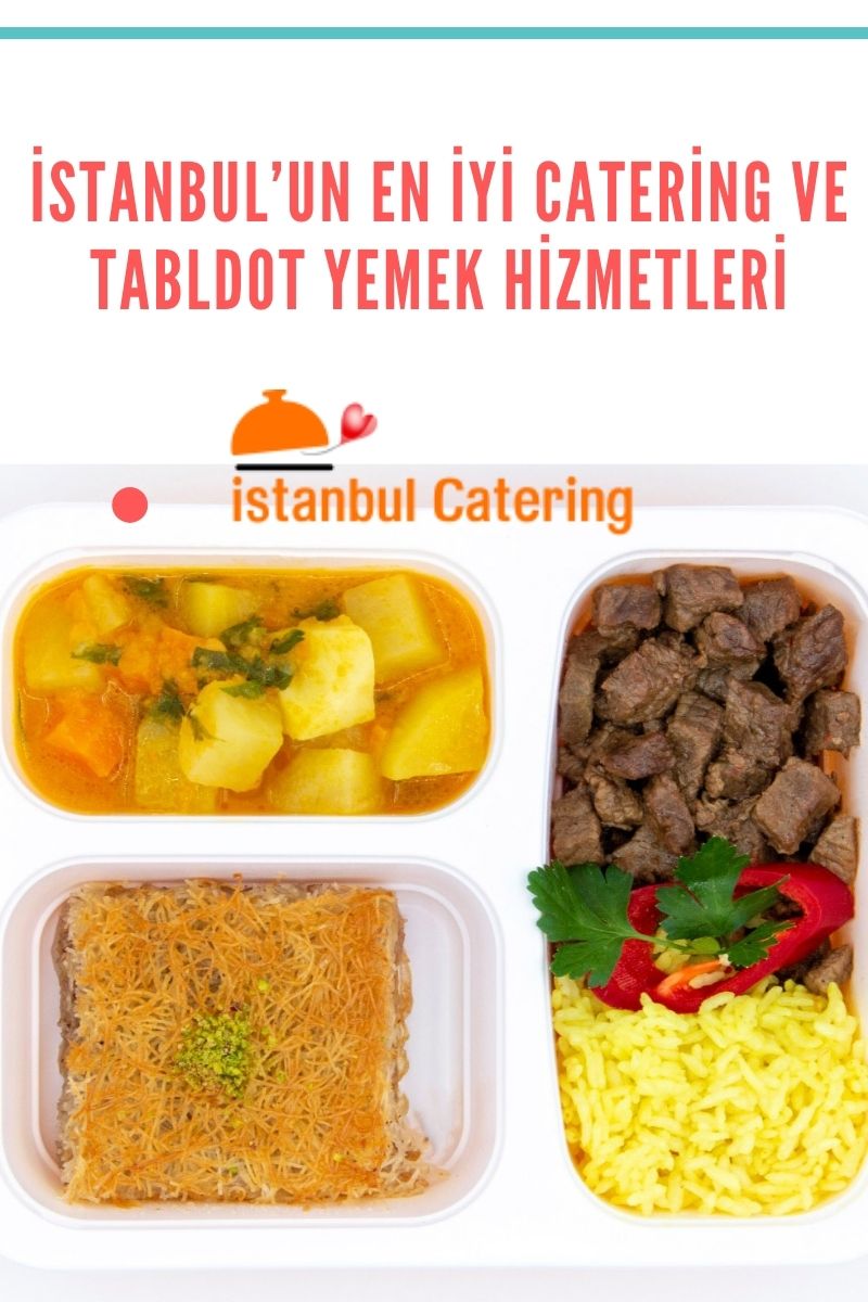 İstanbul-un En İyi Catering ve Tabldot Yemek Hizmetleri